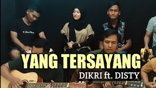 YANG TERSAYANG - Disty Putri feat Dikri Zhalose