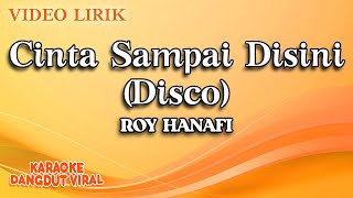 Roy Hanafi - Cinta Sampai Disini Disco ( Video Lirik)