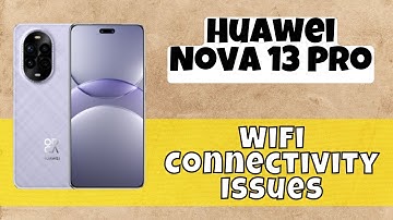 How to Fix the WiFi Connectivity Issues Nova 13 Pro #huawei