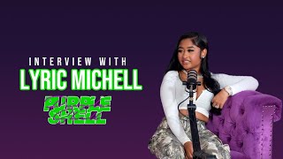 Young Lyric • Lyric Michell | talks music, rap game show, motherhood & being a wife.