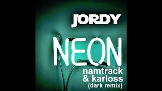 JORDY - Neon (karloss & namtrack dark remix)