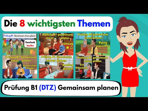 Die 8 wichtigsten Themen zur Prüfung B1 ( G.A.S.T & DTZ ) Gemeinsam etwas planen