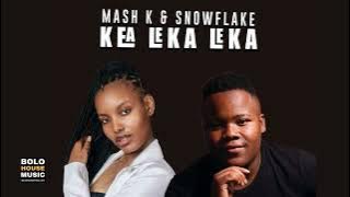 Mash K & Snowflake - Kea Leka Leka (Original)