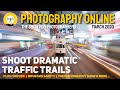 Photography Online - March 2020. Photographing Venice. Traffic trails. Tripod guide.