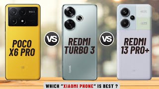 Redmi Note 13 Pro+ Vs Redmi Turbo 3 Vs Poco X6 Pro