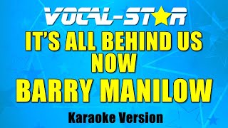 Barry Manilow - It&#39;s All Behind Us Now (Karaoke Version) with Lyrics HD Vocal-Star Karaoke