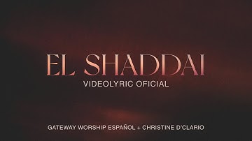 El Shaddai | Video Lyric Oficial | Christine D’Clario & Gateway Worship Español