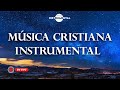 🙏🏼 Música Instrumental Cristiana / Música Relajante / Música Para Orar🙏🏼