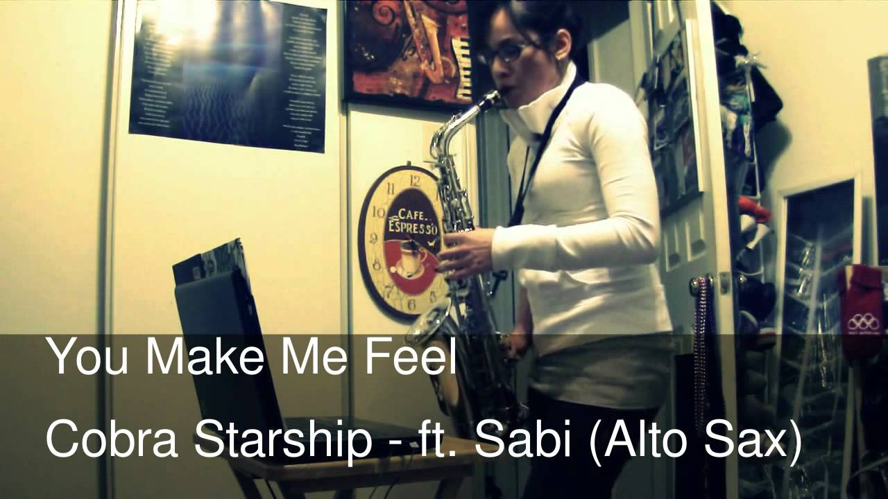 You Make Me Feel Cobra Starship ft. Sabi (Alto Sax Cover) YouTube You Make Me Feel Cobra Starship ft. Sabi (Alto Sax Cover) YouTube