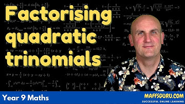 Factorising quadratic trinomials | Year 9 Maths | MaffsGuru.com