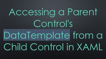 Accessing a Parent Control
