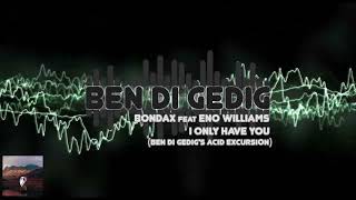 Bondax feat Eno Williams - I Only Have You (Ben di Gedig's Acid Excursion) #house #housemusic #303