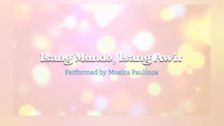 Isang Mundo Isang Awit | Musica Paulinos