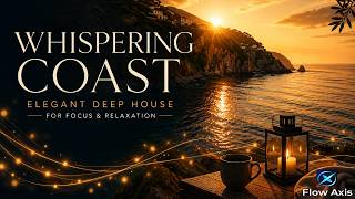 Whispering Coast | Elegant Deep House for Focus & Relaxation