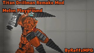 Titan Drillman Remake Mod Melon Playground Byraffzmpg