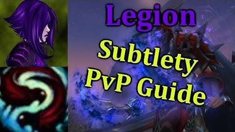 Ω Sativ | Legion Subtlety Rogue PvP Guide - [7.0.3] (Talents, Rotations, Abilities and More)