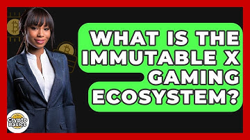 What Is The Immutable X Gaming Ecosystem? - CryptoBasics360.com