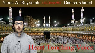 Surah Al-Bayyinah | Heart Touching Voice | Al-Quran 98 | Danish Ahmed