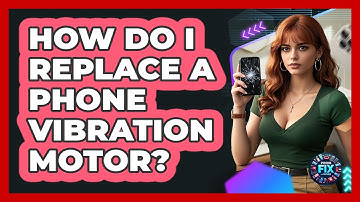 How Do I Replace A Phone Vibration Motor? - Phone Fix and Features