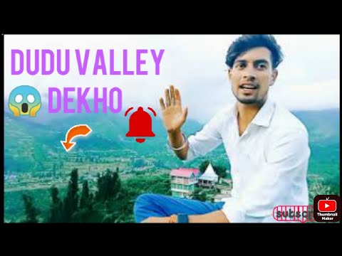 Dudu valley ka dekhao nazara Vishal Jabantu  ka sth  hum na banaya dudu valley ka vlog