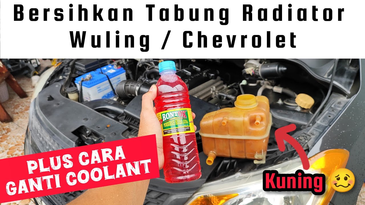 Cara ganti Air Radiator Wuling/Chevrolet dan Hilangkan kuning di tabungnya 