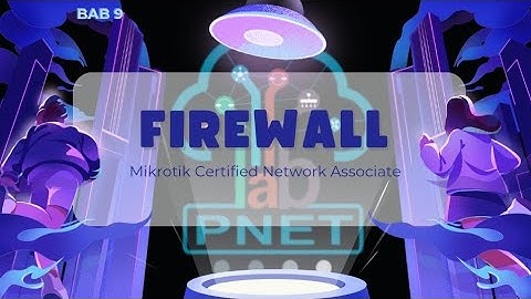 Belajar FIREWALL Mikrotik || BAB 9 Amankan Jaringanmu! 🚀