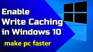 How to Enable or Disable Disk Write Caching in Windows 10 [make pc faster]