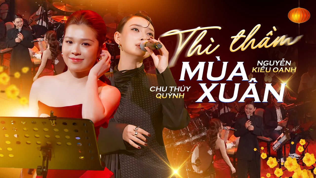 THÌ THẦM MÙA XUÂN - NGUYỄN KIỀU OANH & @ChuThuyQuynhOfficial-z4q | Nhạc Xuân 2026