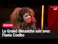 Le grand dimanche soir avec flavia coelho