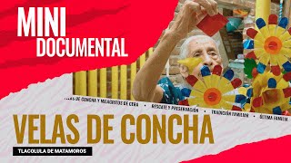 Las Velas de Concha de Tlacolula, Oaxaca | MINI DOCUMENTAL