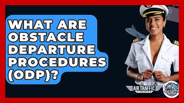 What Are Obstacle Departure Procedures (ODP)? - Air Traffic Insider