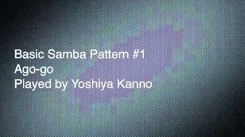 Basic Samba Pattern #1 Ago-go Played by Yoshiya Kanno