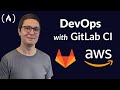 DevOps with GitLab CI Course - Build Pipelines and Deploy to AWS