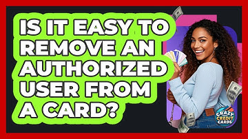Is It Easy to Remove an Authorized User From a Card?