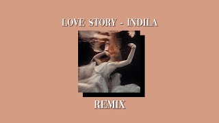 Love Story - Indila (but it’s a remix i made)