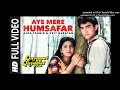 Aye Mere Humsafar Full Song _ Qayamat Se Qayamat Tak _ Udit N _ Alka Y_ Aamir Khan_ Juhi Chawla_160K