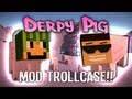 [Mod Trollcase] Derpy Pig Mod! "Pigness" w/ Rage Simon