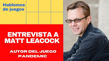 Entrevista a Matt Leacock, autor del juego Pandemic