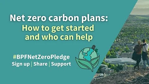 Net zero carbon plans: How to get started and who can help