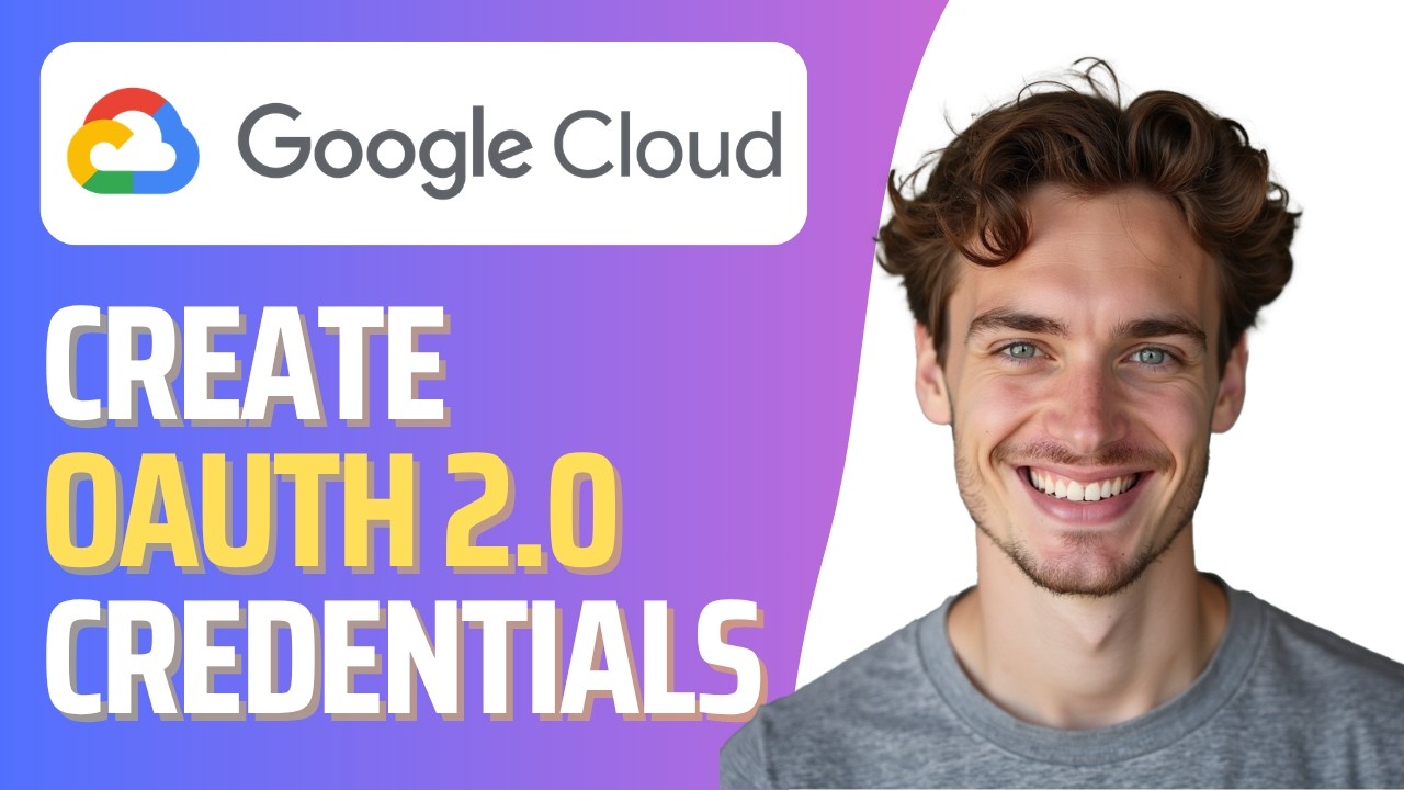 How To Create OAuth 2.0 Credentials in Google Cloud - YouTube