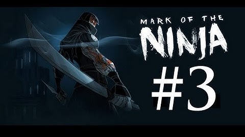 Mark of the Ninja  - Gameplay Walkthrough - Part 3 -  Breaching The Perimeter (X360/XBLA)