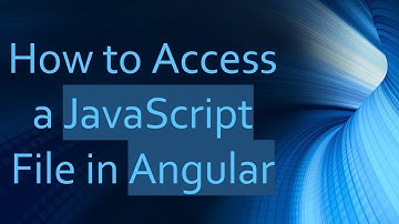 How to Access a JavaScript File in Angular
