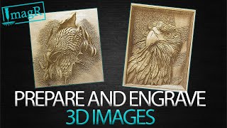 How to prepare and engrave 3D IMAGES with ImagR