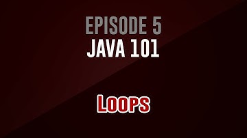 [Java 101]  Episode 5: Loops