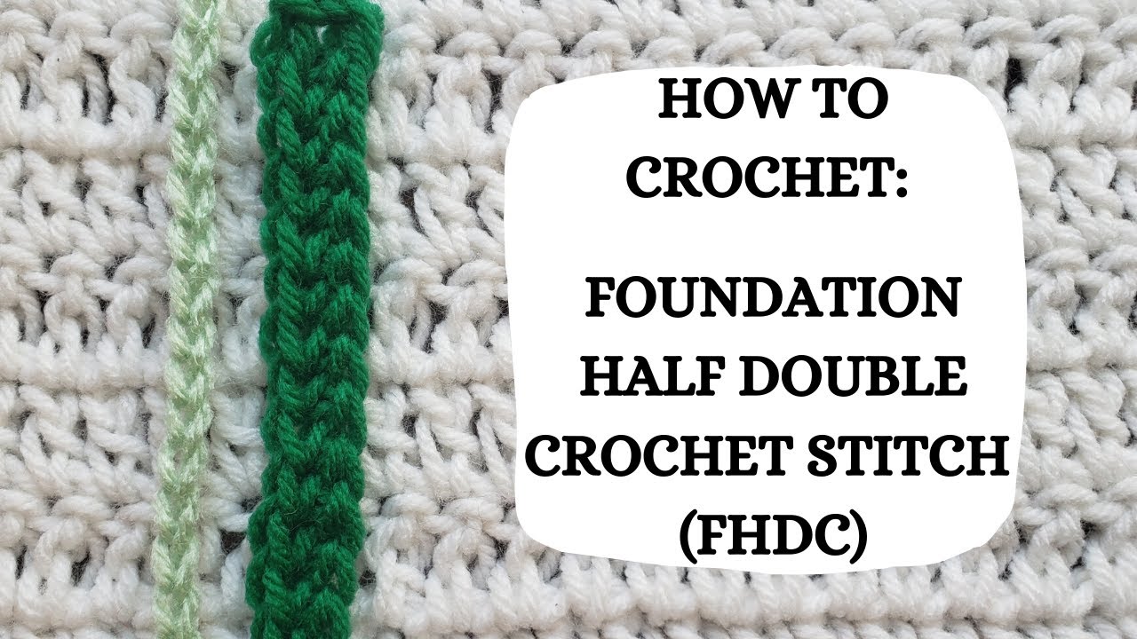 how-to-crochet-foundation-half-double-crochet-stitch-fhdc-tutorial