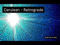 Cerulean  retrograde