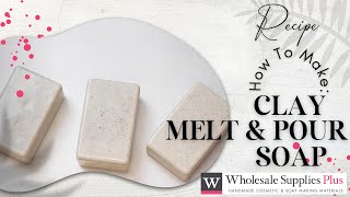 How To Make Basic Clay Melt and Pour Soap