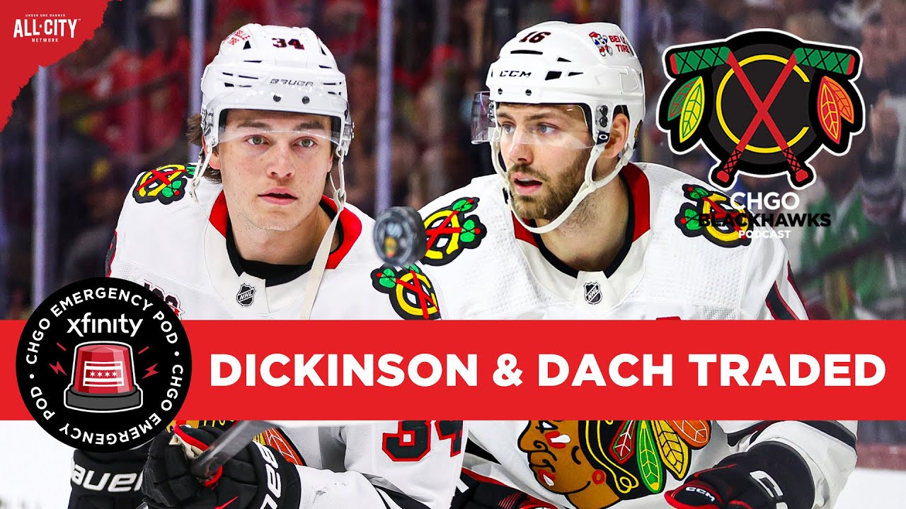 EMERGENCY POD: Chicago Blackhawks TRADE Jason Dickinson & Colton Dach | CHGO Blackhawks