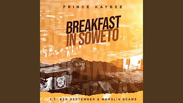 Prince Kaybee - Breakfast in Soweto ft. Ben September & Mandlin Beams (Official Audio)