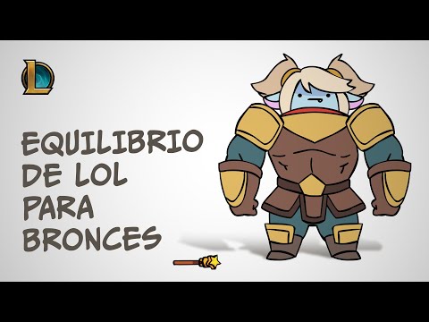 Equilibrio de LoL para Bronces | League of Legends